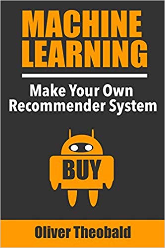 خرید ایبوک Machine Learning: Make Your Own Recommender System دانلود کتاب یادگیری ماشین: سیستم خود را توصیه کنید Oliver Theobald گیگاپیپر